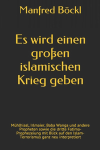 Es wird einen großen islamischen Krieg geben