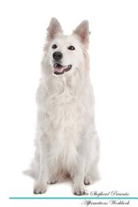 White Shepherd Affirmations Workbook White Shepherd Presents: Positive and Loving Affirmations Workbook. Includes: Mentoring Questions, Guidance, Supporting You.