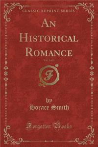 An Historical Romance, Vol. 2 of 3 (Classic Reprint)