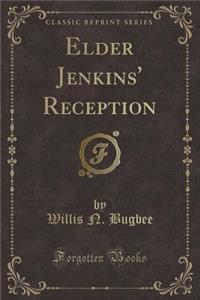 Elder Jenkins' Reception (Classic Reprint)