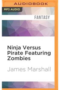 Ninja Versus Pirate Featuring Zombies