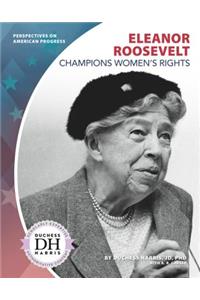 Eleanor Roosevelt Champions Women's Rights