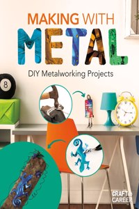 Making with Metal: DIY Metalworking Projects