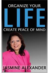 Organize your Life, Create Peace of Mind