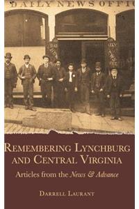 Remembering Lynchburg and Central Virginia