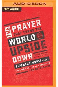 The Prayer That Turns the World Upside Down