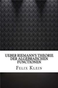 Ueber Riemann's Theorie der Algebraischen Functionen