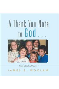 A Thank You Note to God . . .
