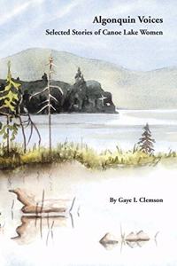Algonquin Voices - Selected Stories of Canoe Lake Women