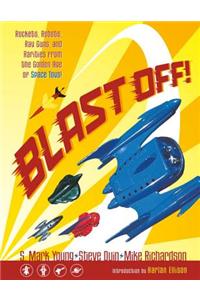 Blast off!: Rockets, Robots, Ray Guns, and Rarities from the Golden Age of Space Toys Ltd