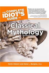 The Complete Idiot's Guide to Classical Mythology, 2nd Edition