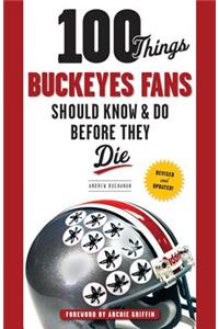 100 Things Buckeyes Fans Should Know & Do Before They Die