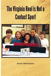 Virginia Reel Is Not A Contact Sport