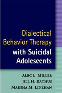 Dialectical Behavior Therapy with Suicidal Adolescents