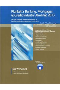 Plunkett's Banking, Mortgages & Credit Industry Almanac 2013