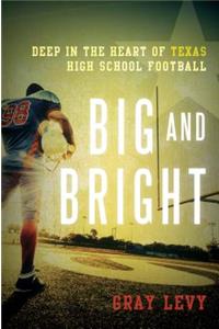 Big and Bright: Deep in the Heart of Texas High School Football