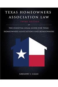 Texas Homeowners Association Law: Third Edition: The Essential Legal Guide for Texas Homeowners Associations and Homeowners