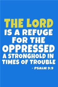 The Lord Is A Refuge For The Oppressed A Stronghold In Times Of Trouble - Psalm 9