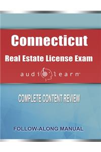 Connecticut Real Estate License Exam AudioLearn: Complete Audio Review for the Real Estate License Examination in Connecticut!