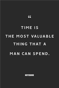 time is the most valuable thing that a man can spend