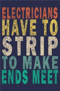 Electricians Have To Strip To Make Ends Meet