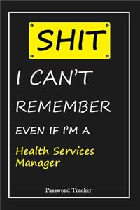 SHIT! I Can't Remember EVEN IF I'M A Health Services Manager