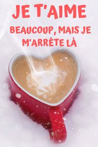 Je t'Aime Beaucoup, Mais Je m'Arrête LÀ