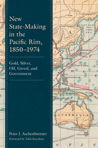 New State-Making in the Pacific Rim, 1850–1974