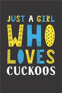 Just A Girl Who Loves Cuckoos