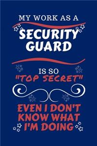 My Work As A Security Guard Is So Top Secret Even I Don't Know What I'm Doing