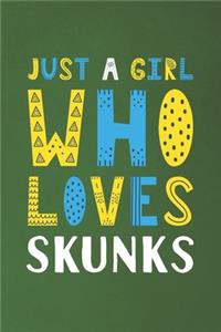 Just A Girl Who Loves Skunks