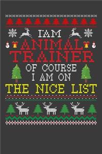 I Am Animal Trainer Of Course I am On The Nice List