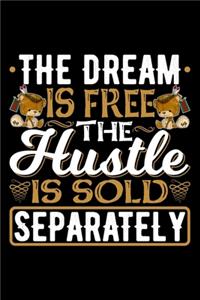 The Dream Is Free The Hustle Is Sold Separately: Gifts for independent women, black women gift ideas, strong women gifts 6x9 Journal Gift Notebook with 125 Lined Pages