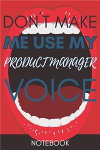 Don't Make Me Use My Product Manager Voice