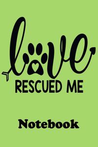 Love Rescued Me Notebook