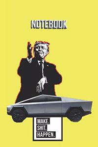 NOTEBOOK Trump Cybertruck Make Shit Happen