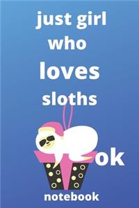 just girl who loves sloths OK notebook