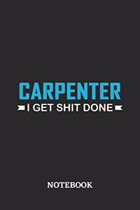 Carpenter I Get Shit Done Notebook