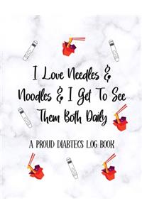 I Love needles & noodles & I get To See Them Both Daily A PROUD DIABETICS LOG BOOK