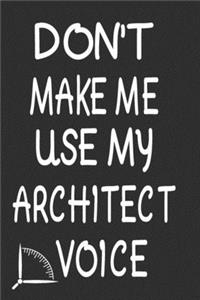 Don't Make Me Use My Architect Voice