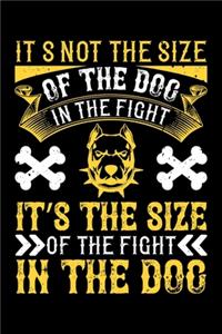 Its Not The Size Of The Dog In The Fight It's The Size Of The Fight In The Dog