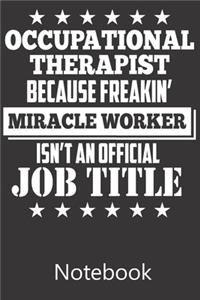 Occuptional Therapist Because Freakin' Miracle Worker Isn't An Official Job Title