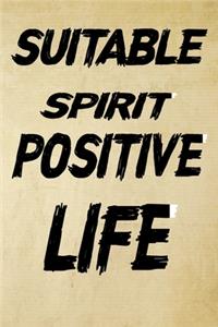 Suitable Spirit Positive Life