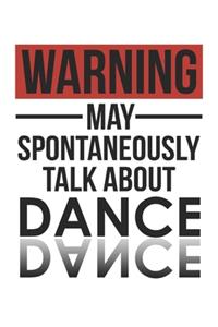 Warning May Spontaneously Talk About DANCE Notebook DANCE Lovers OBSESSION Notebook A beautiful