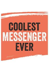 Coolest messenger Ever Notebook, messengers Gifts messenger Appreciation Gift, Best messenger Notebook A beautiful