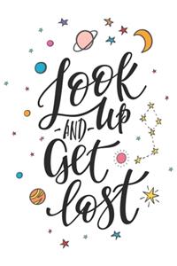 Look up and get lost Notebook