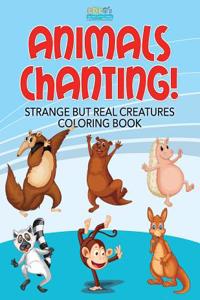 Animals Chanting! Strange But Real Creatures Coloring Book