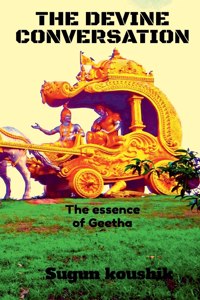 Devine Conversation: The Essence of bhagavthgeetha