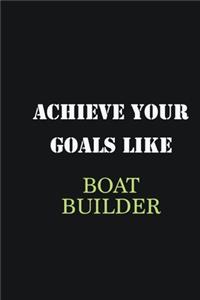 Achieve Your Goals Like Boat Builder
