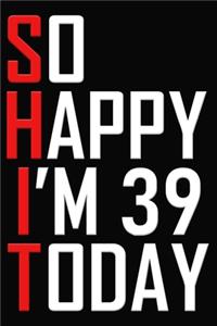 So Happy I'm 39 Today